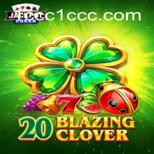 Descubra o Mundo Fascinante de 20BlazingClover: Regras, Estratégias e Curiosidades